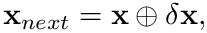 \begin{equation*}  \mathbf{x}_{next} = \mathbf{x} \oplus \delta\mathbf{x},
\end{equation*}