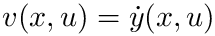$v(x,u)=\dot{y}(x,u)$
