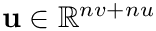$\mathbf{u}\in\mathbb{R}^{nv+nu}$