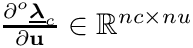 $\frac{\partial{}^o\underline{\boldsymbol{\lambda}}_c}{\partial\mathbf{u}}\in\mathbb{R}^{nc\times{nu}}$