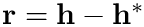 $\mathbf{r}=\mathbf{h}-\mathbf{h}^*$