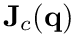 $\mathbf{J}_c(\mathbf{q})$