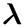 $\boldsymbol{\lambda}$