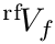 ${}^{\mathrm{rf}}\!V_f$